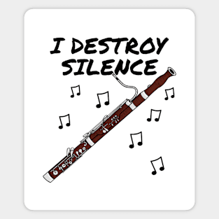 I Destroy Silence Bassoon Player Bassoonist Musician Magnet